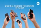 Qual è il miglior operatore mobile italiano? Classifica velocità